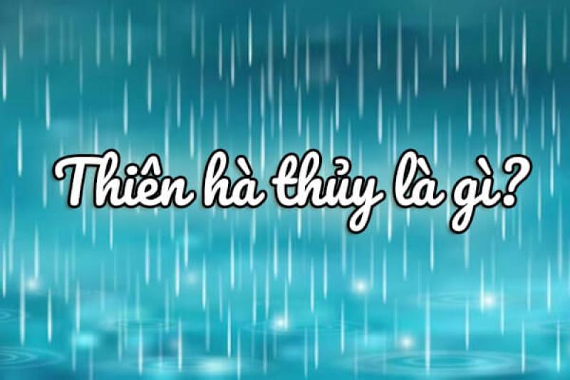 Thiên Hà Thủy là gì ? Người mệnh Thiên Hà Thủy có tử vi như thế nào?