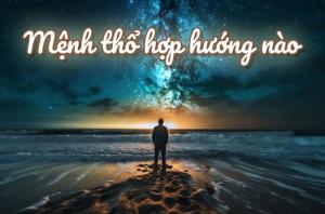 Mệnh thổ hợp hướng nào? Lưu ý khi chọn hướng người mệnh Thổ