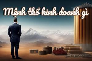 Người mệnh Thổ hợp nghề gì kinh doanh gặp nhiều tài lộc?