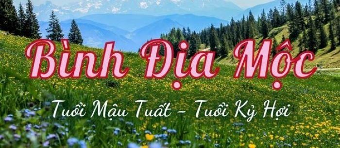 Các tuổi Kỷ Hợi và Mậu Tuất thuộc nạp âm Bình Địa Mộc