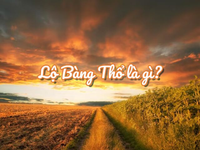 Lộ Bàng Thổ - Đất ven đường