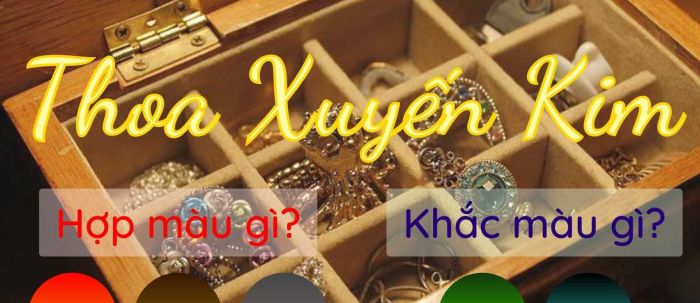 Không chọn màu của mệnh Mộc khi thuộc nạp âm Thoa Xuyến Kim